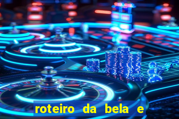 roteiro da bela e a fera